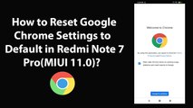 How to Reset Google Chrome Settings to Default in Redmi Note 7 Pro(MIUI 11.0)?