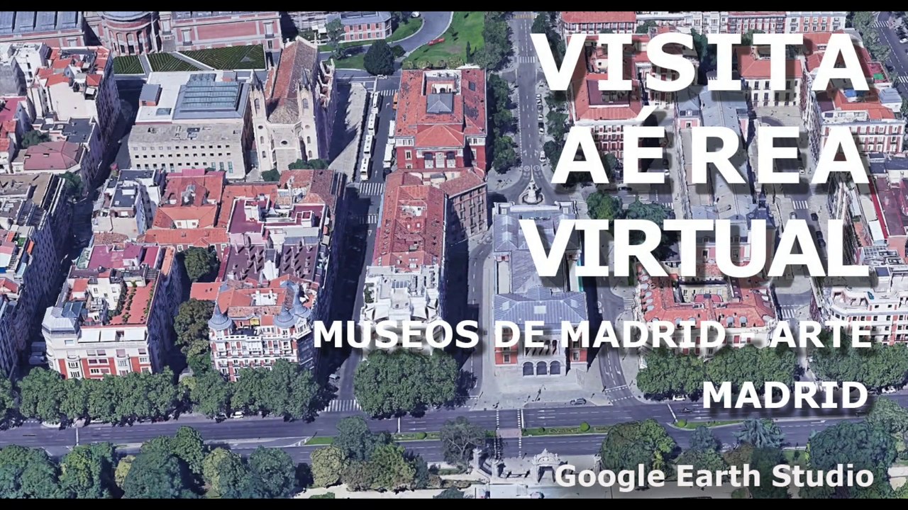 MUSEOS DE MADRID - ARTE - GOOGLE EARTH STUDIO