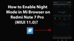 How to Enable Night Mode in Mi Browser on Redmi Note 7 Pro(MIUI 11.0)?