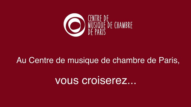 Centre de musique de chambre de Paris : vous croiserez