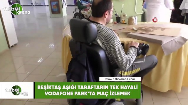 Beşiktaş aşığı taraftarın tek hayali Vodafone Park'ta maç izlemek