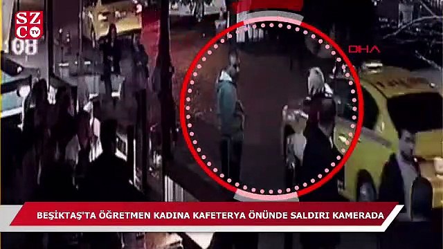 Beşiktaş'ta öğretmen kadına saldırı kamerada!