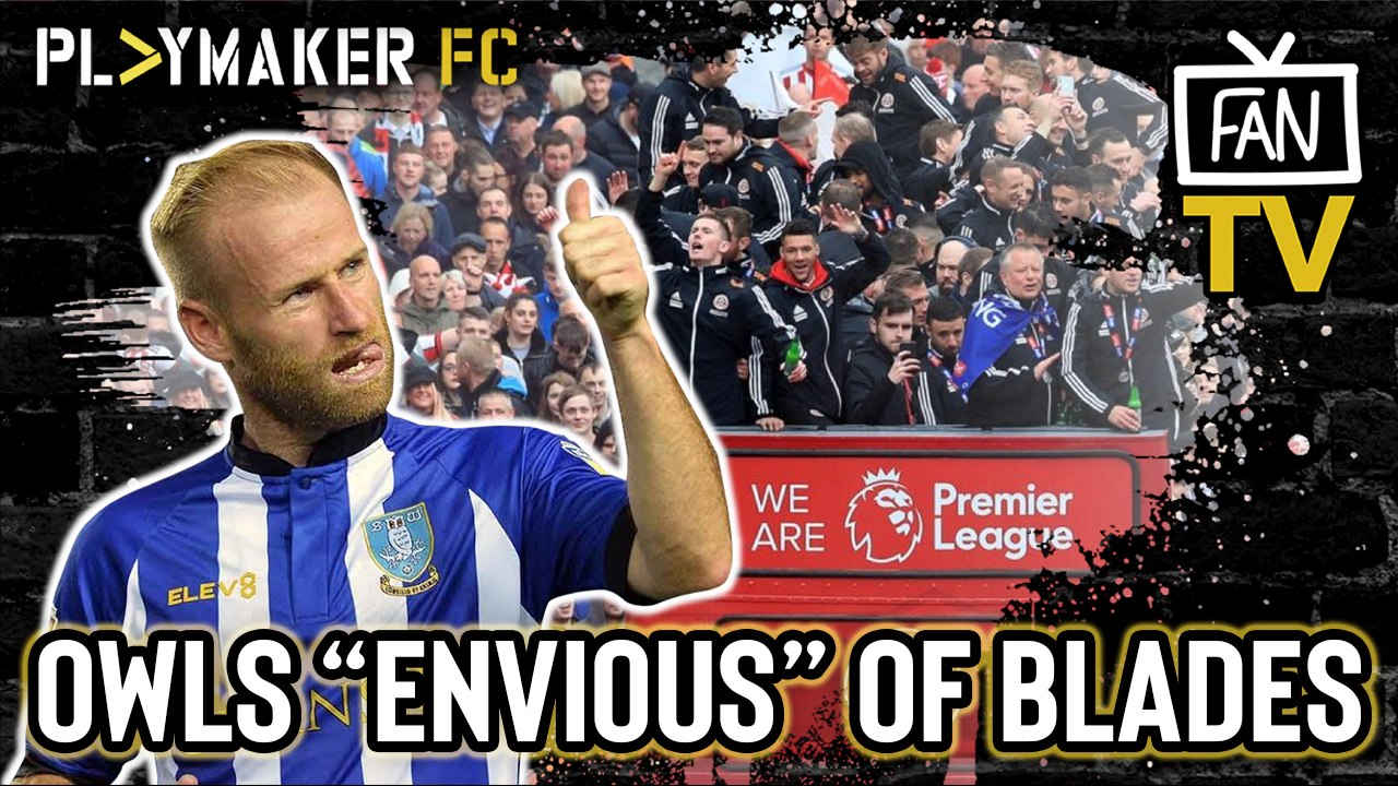 Fan TV | Barry Bannan suggests Sheffield Wednesday are "envious" of Sheffield United