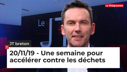 JT breton du mercredi 20 novembre 2019 : une semaine pour accélérer contre les déchets