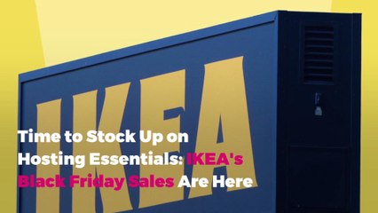 Time to Stock Up on Hosting Essentials: IKEA's Black Friday Sales Are Here