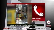 Explota caldera de Ingenio de Tres Valles en Veracruz