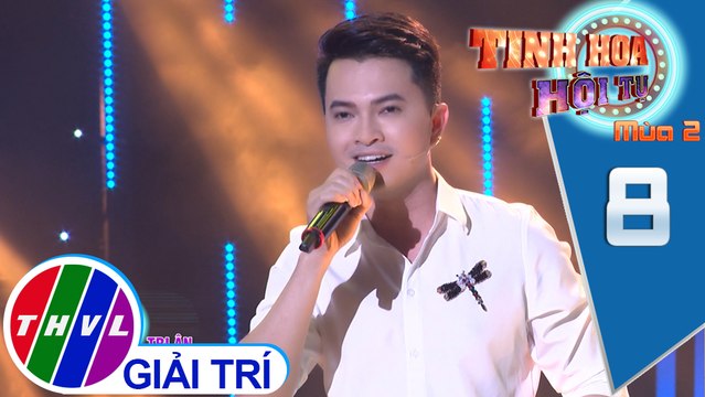 Tinh hoa hội tụ Mùa 2 - Tập 8[3]: Tình ca, Ngày xưa Hoàng Thị - Nam Cường