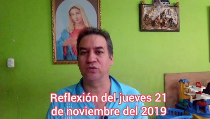 Reflexión  del jueves 21 de noviembre del 2019