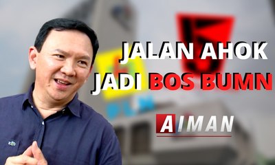 Jalan Ahok Jadi Bos BUMN - AIMAN (1)