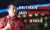 Kritikan Ahok Jadi Bos BUMN - AIMAN (5)