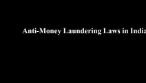 Anti-Money Laundering Laws In India Explained By Dhananjay Choudhary