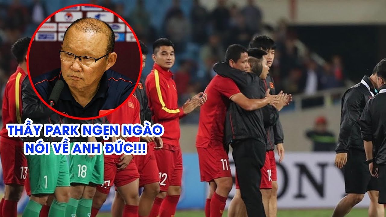 Thầy Park nghẹn ngào, xúc động trước quyết định  chia tay ĐT Việt Nam của Anh Đức | NEXT SPORTS