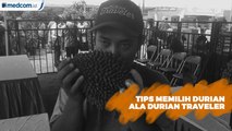 Tips Memilih Durian Ala Durian Traveler