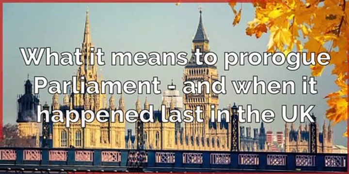 Prorogation - What it means to prorogue Parliament and when it happened last in the UK