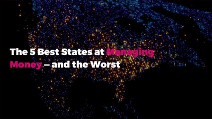The 5 Best States at Managing Money—and the Worst