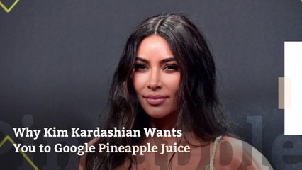 Why Kim Kardashian Wants You to Google Pineapple Juice