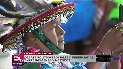 Debate por políticas sociales diferenciadas entre indígenas y mestizos