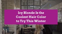 Icy Blonde Is the Coolest Hair Color to Try This Winter