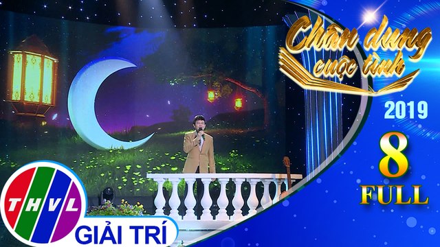 Chân dung cuộc tình Mùa 3 - Tập 8 FULL: Nhạc sĩ Hoàng Trọng