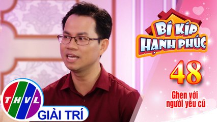 Bí Kíp Hạnh Phúc - Tập 48[2]: Liệu rằng "Tình cũ không rủ cũng tới"?