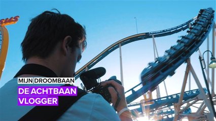 Mijn droombaan: de achtbaan vlogger