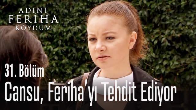 Cansu Feriha'yı tehdit ediyor - Adını Feriha Koydum 31. Bölüm