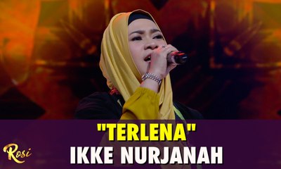Ikke Nurjanah - Terlena | ROSI