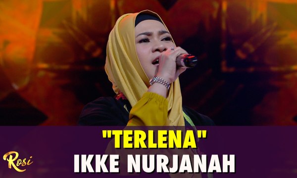 Ikke Nurjanah - Terlena | ROSI