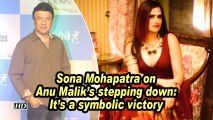 Sona Mohapatra on Anu Malik's stepping down: It's a symbolic victory