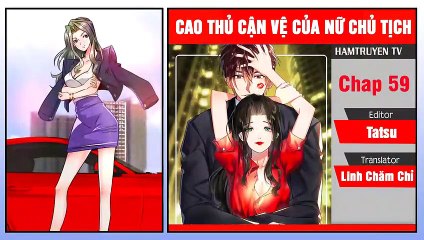 Cao Thủ Cận Vệ Của Nữ Chủ Tịch Chap 59