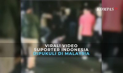 Viral! Video Suporter Indonesia dipukuli di Malaysia