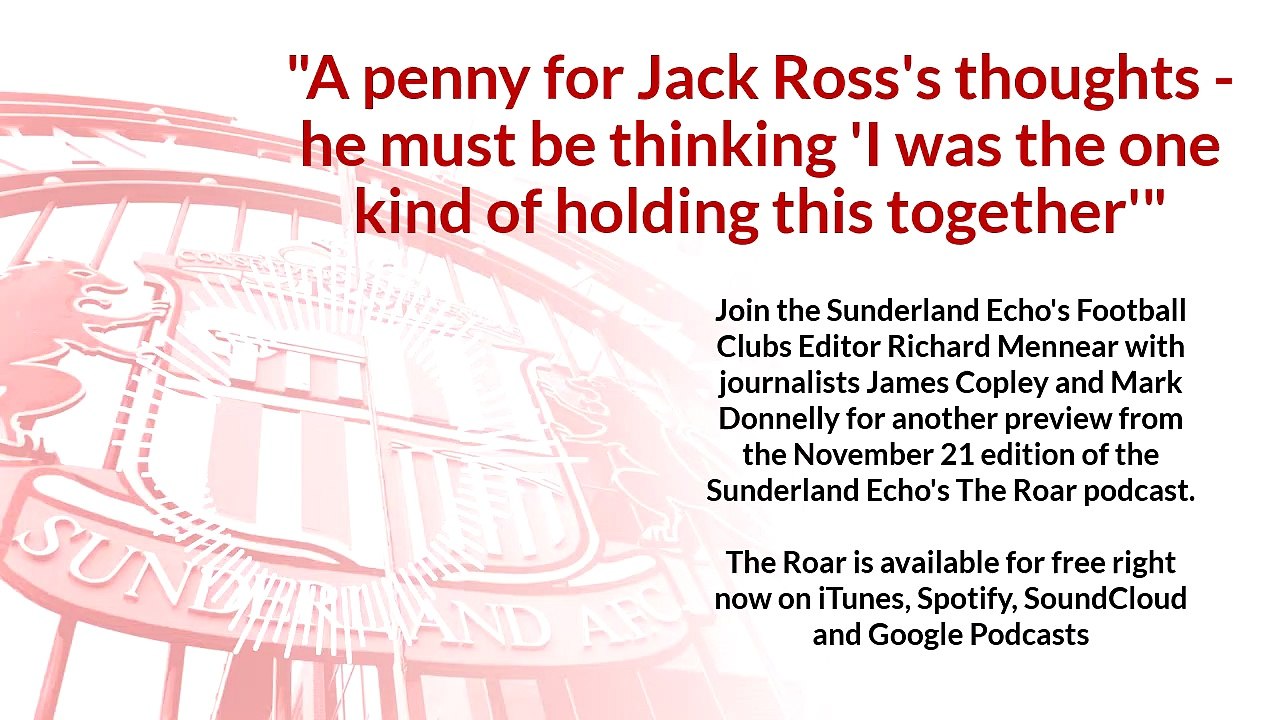 "A penny for Jack Ross's thoughts" - another preview from the November 21 edition of The Roar, the Sunderland Echo's SAFC podcast