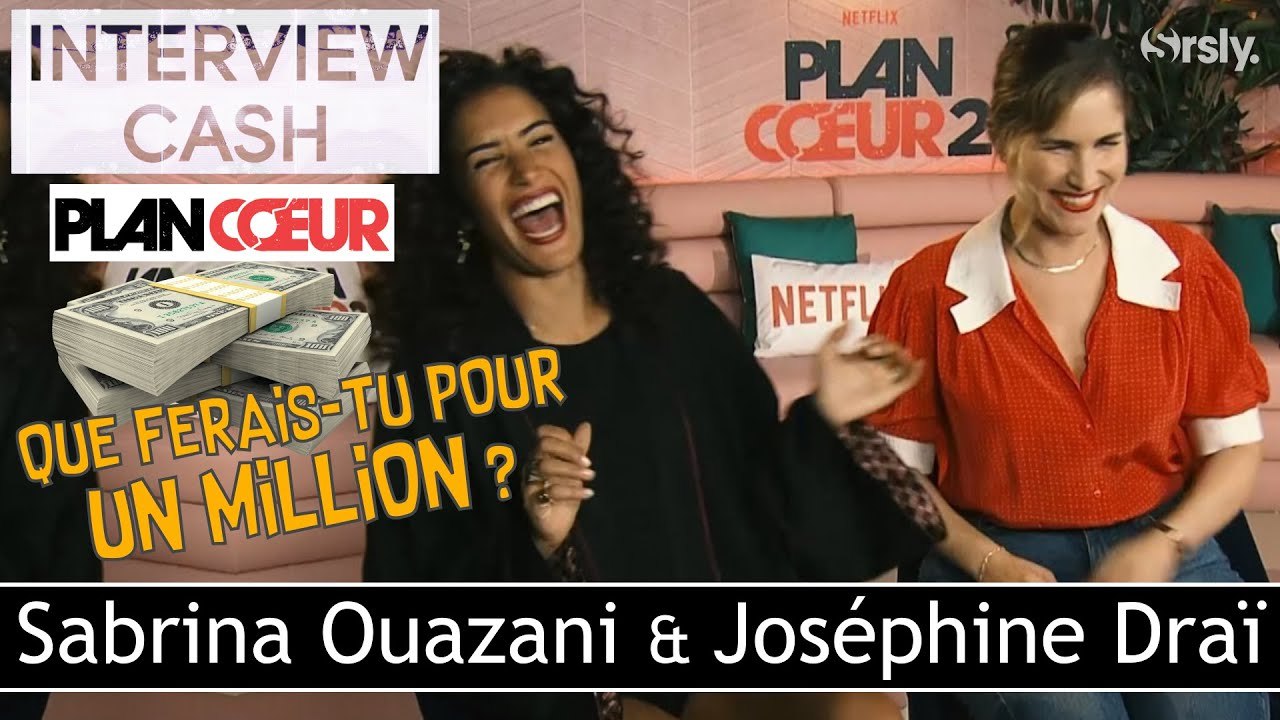 PLAN COEUR Saison 2 :  Interview CA$H de Sabrina Ouazani et Joséphine Draï (The Hookup Plan)