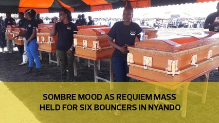 Somber mood as requiem mass held for six bouncers in Nyando