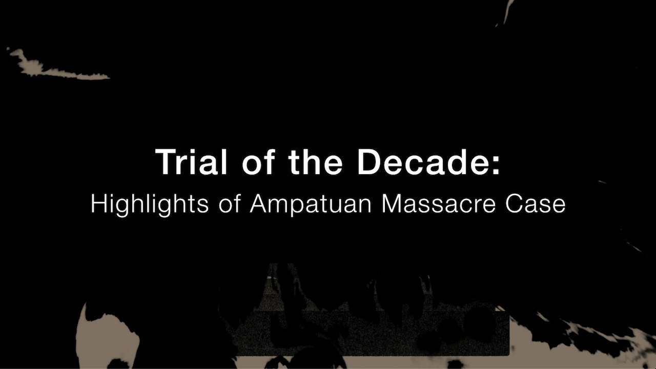 Trial of the decade: Highlights of Ampatuan massacre case