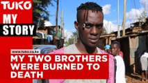 My two brothers were burned to death