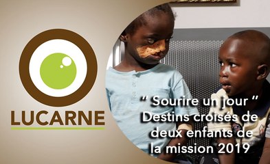 Lucarne : "Sourire un jour" Destins croisés de deux enfants de la mission 2019