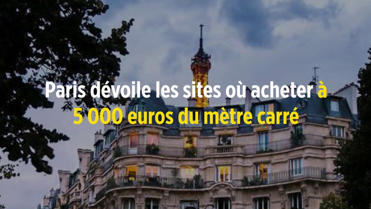 Paris dévoile les sites où acheter à 5 000 euros du mètre carré