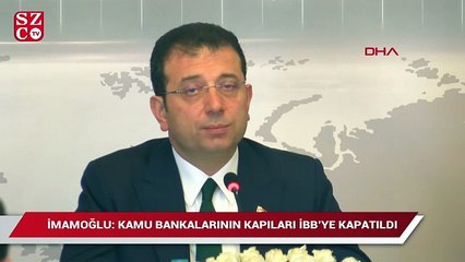 İmamoğlu: Kamu bankalarının kapıları İBB’ye kapatıldı