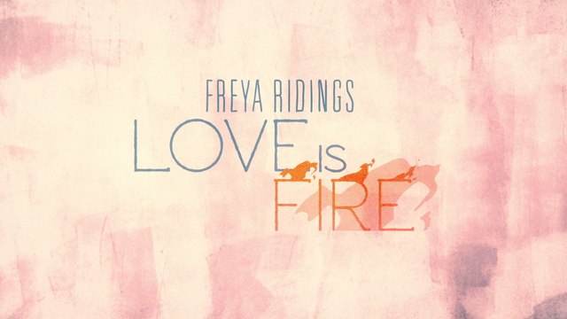 Freya Ridings - Love Is Fire