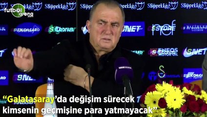 Fatih Terim: "Galatasaray'da değişim sürecek kimsenin geçmişine para yatmayacak"