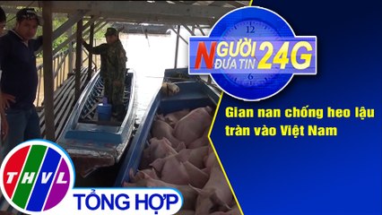 Người đưa tin 24G (6g30 ngày 23/11/2019)