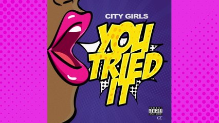 City Girls - You Tried It