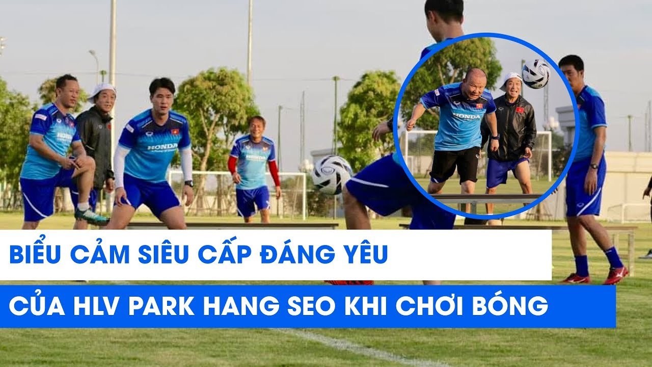 500 biểu cảm siêu cấp đáng yêu của HLV Park Hang Seo khi chơi bóng cùng các trợ lý U22 Việt Nam | NEXT SPORTS