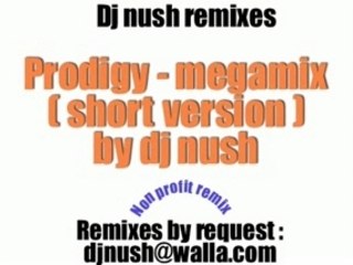 Dj nush - prodigy megamix ( short version )