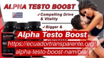 Alpha Testo Boost Namibia - SCAM or not? {Pills Price & Side Effects}
