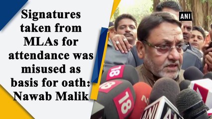 Signatures taken from MLAs for attendance was misused as basis for oath: Nawab Malik