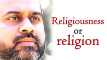 Acharya Prashant: Choose religiousness rather than religion