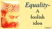 Acharya Prashant: Equality is quite a foolish idea. Oneness is diversity, not equality