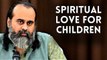 How to be spiritually loving towards one's children? || Acharya Prashant (2019)